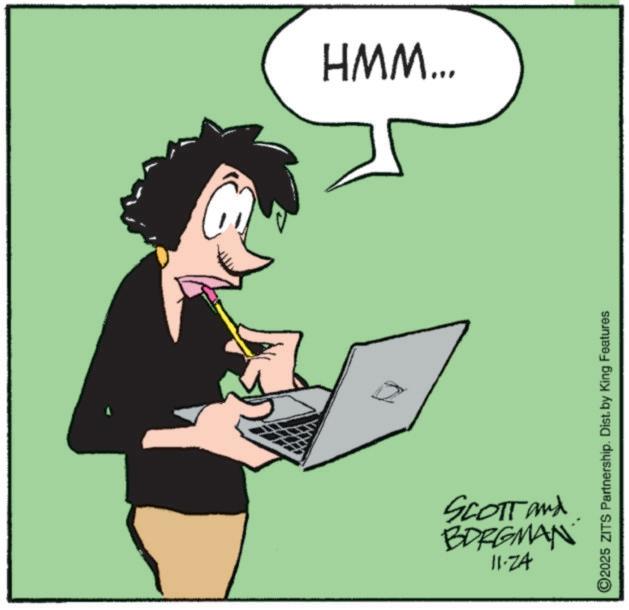 Input device OCR: HMM... BORGMAN SCOTT and 11-74 ©2025 ZITS Partnership. Dist. by King Features HMM ... BORGMAN SCOTT and 11-74 © 2025 ZITS Partnership . Dist . by King Features