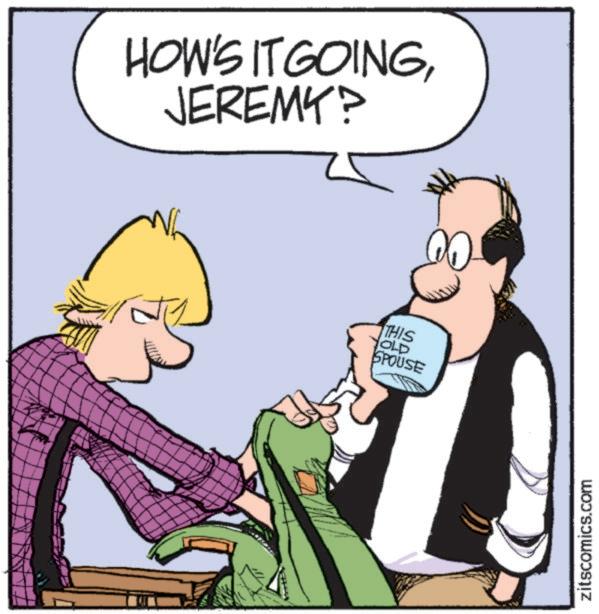 Comic book OCR: HOW'S IT GOINGJEREMY? THIS OLD SPOUSE zitscomics.com HOW'S IT GOINGJEREMY ? THIS OLD SPOUSE zitscomics.com