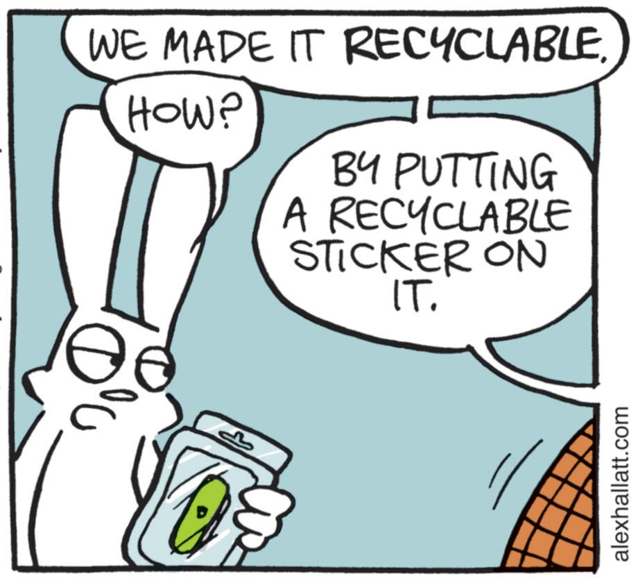 Fiction OCR: WE MADE IT RECYCLABLE. HOW? BY PUTTING A RECYCLABLE STICKER ON IT. alexhallatt.com WE MADE IT RECYCLABLE . HOW ? BY PUTTING A RECYCLABLE STICKER ON IT . alexhallatt.com