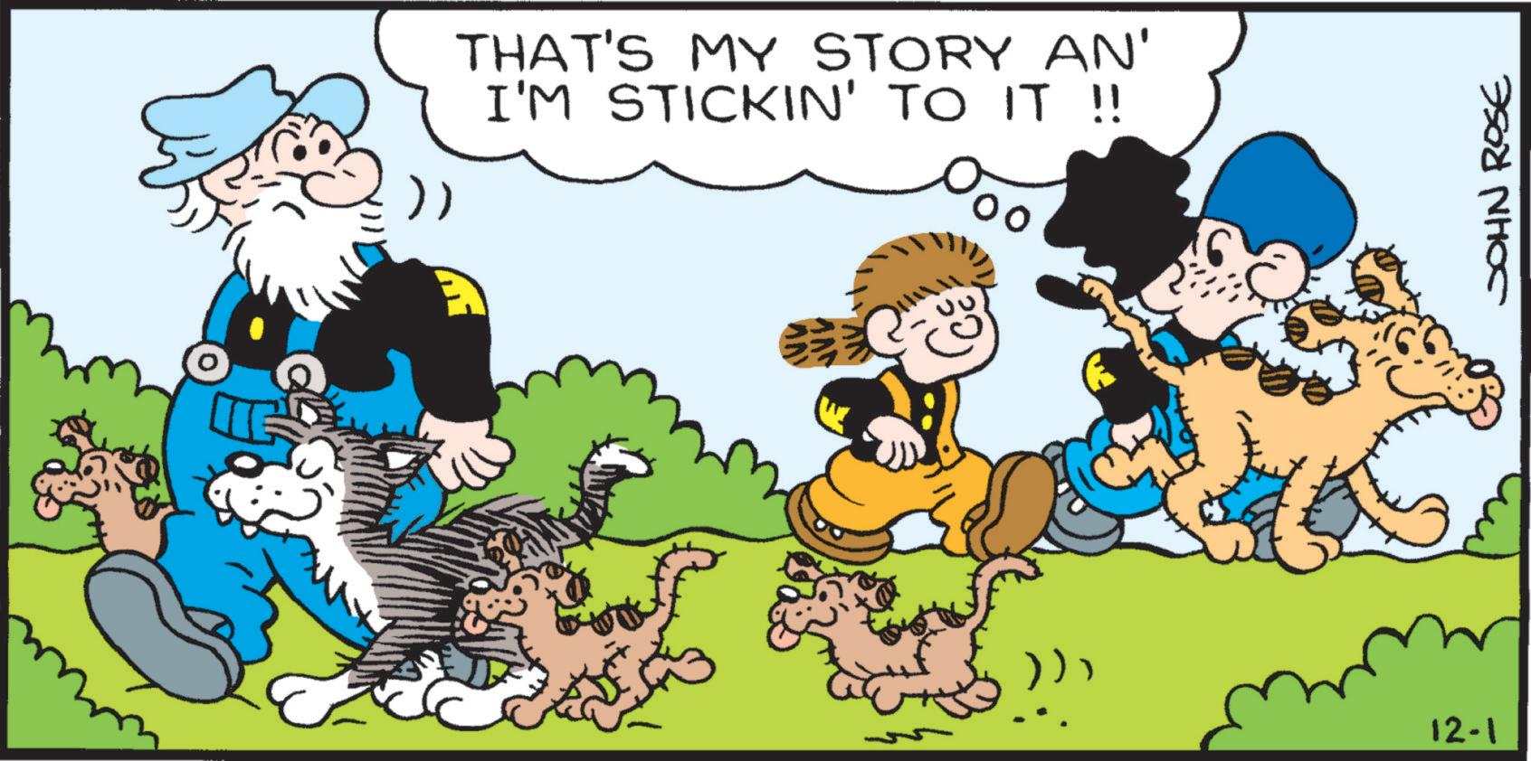 Publication OCR: THAT'S MY STORY AN' I'M STICKIN' TO IT !! }) 12-1 JOHN ROSE THAT'S MY STORY AN ' I'M STICKIN ' TO IT !! } ) 12-1 JOHN ROSE