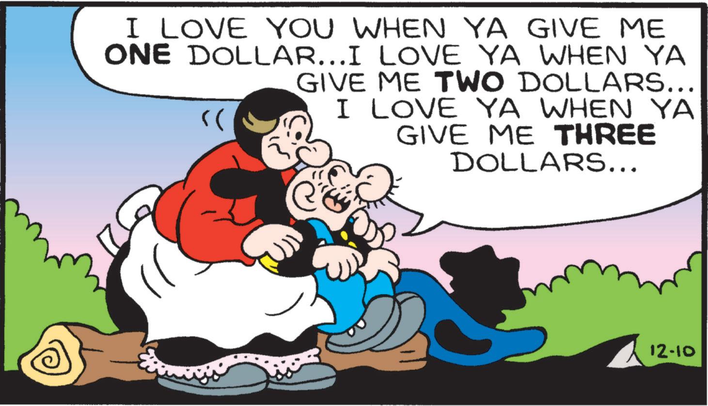 Love OCR: I LOVE YOU WHEN YA GIVE ME ONE DOLLAR...I LOVE YA WHEN YA GIVE ME TWO DOLLARS... "( I LOVE YA WHEN YA GIVE ME THREE DOLLARS... ? 12-10 I LOVE YOU WHEN YA GIVE ME ONE DOLLAR ... I LOVE YA WHEN YA GIVE ME TWO DOLLARS ... " ( I LOVE YA WHEN YA GIVE ME THREE DOLLARS ... ? 12-10