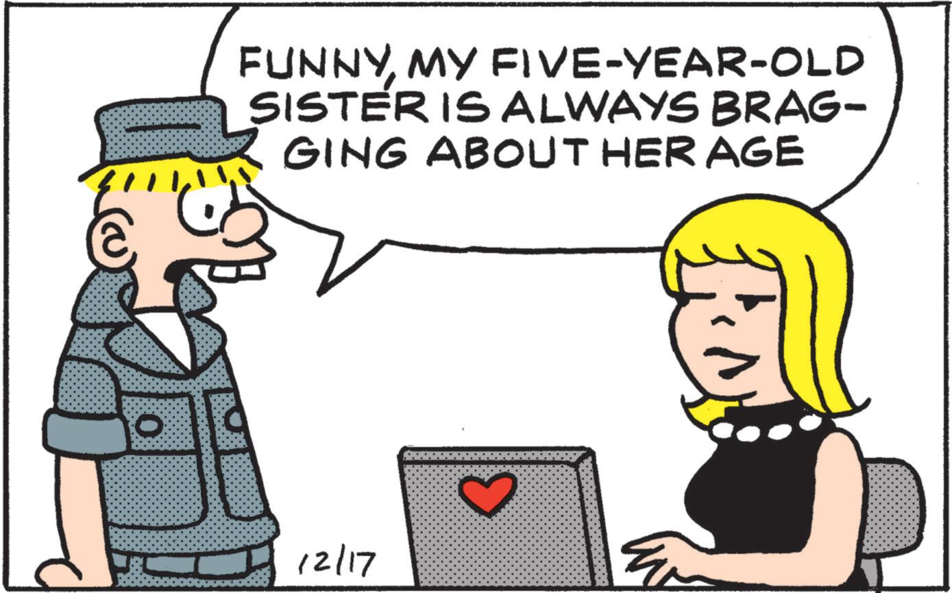 Fiction OCR: 12/17 FUNNYMY FIVE-YEAR-OLD SISTER IS ALWAYS BRAG- GING ABOUT HER AGE 3 12/17 FUNNYMY FIVE - YEAR - OLD SISTER IS ALWAYS BRAG- GING ABOUT HER AGE 3