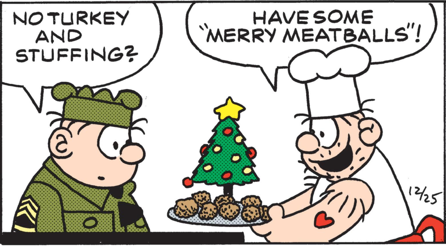 Animation OCR: NO TURKEY AND STUFFING? HAVE SOME "MERRY MEATBALLS"! O 12/25 NO TURKEY AND STUFFING ? HAVE SOME " MERRY MEATBALLS " ! O 12/25