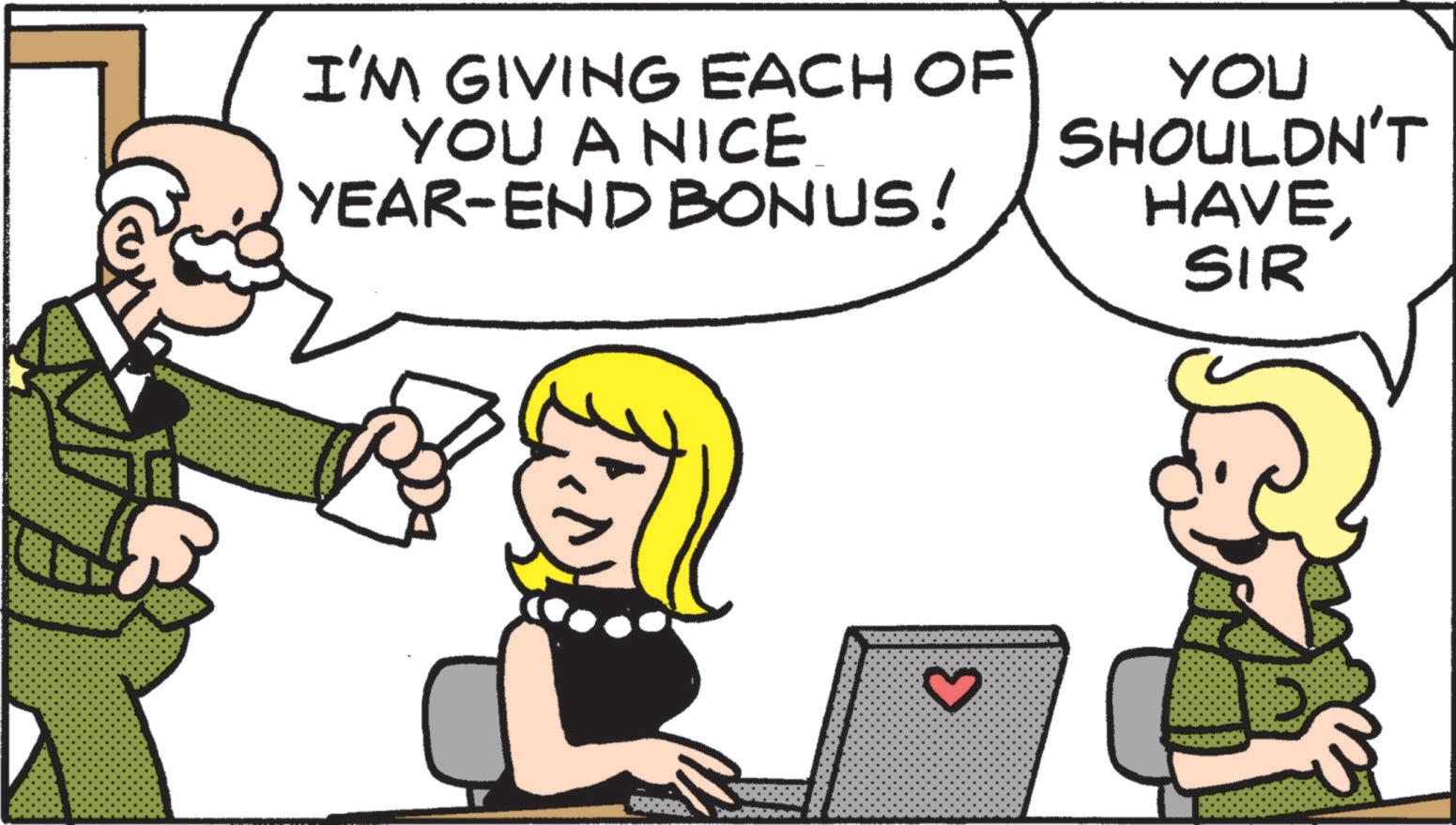 Pleased OCR: I'M GIVING EACH OF YOU A NICE YEAR-END BONUS! YOU SHOULDN'T HAVESIR 3 I'M GIVING EACH OF YOU A NICE YEAR - END BONUS ! YOU SHOULDN'T HAVESIR 3