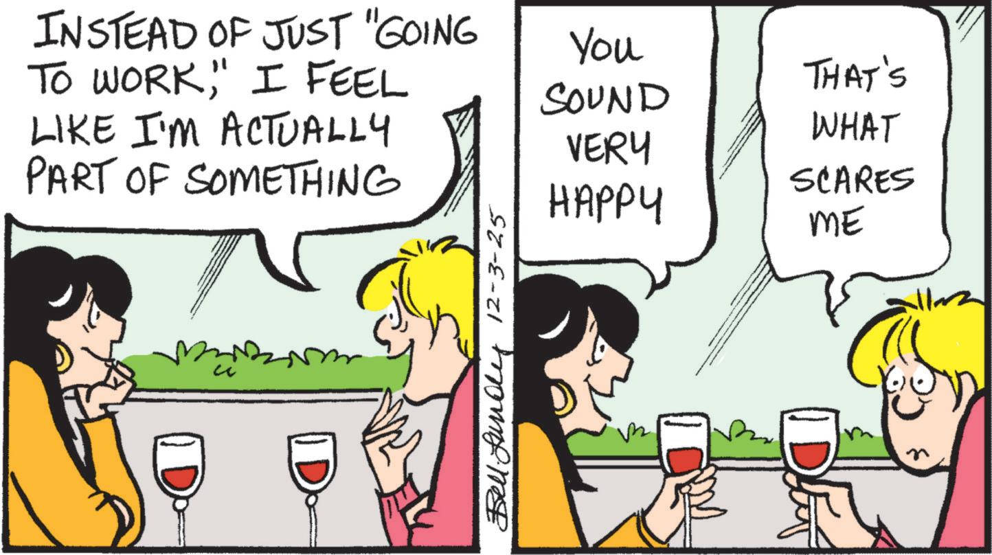 Comic book OCR: INSTEAD OF JUST "GOING TO WORKI FEEL You SOUND LIKE I'M ACTUALLY THAT'S WHAT VERY PART OF SOMETHING SCARES HAPPY ME Bundy 12-3-25 INSTEAD OF JUST " GOING TO WORKI FEEL You SOUND LIKE I'M ACTUALLY THAT'S WHAT VERY PART OF SOMETHING SCARES HAPPY ME Bundy 12-3-25