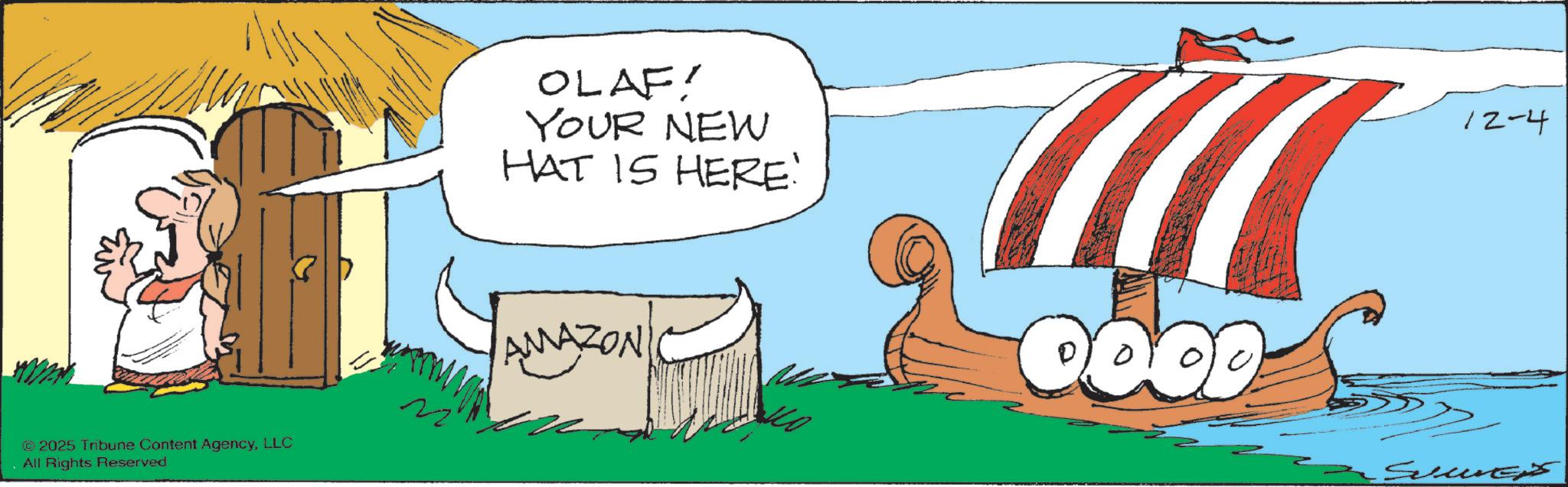 Fiction OCR: © 2025 Tribune Content AgencyLLC All Rights Reserved OLAF! YOUR NEW HAT IS HERE' AMAZON coop 12-4 © 2025 Tribune Content AgencyLLC All Rights Reserved OLAF ! YOUR NEW HAT IS HERE ' AMAZON coop 12-4