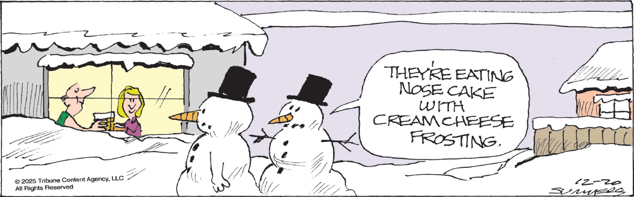 Handwriting OCR: 2025 Tribune Content AgencyLLC All Rights Reserved THEY'RE EATING NOSE CAKE WITH CREAM CHEESE FROSTING. 12-20 2025 Tribune Content AgencyLLC All Rights Reserved THEY'RE EATING NOSE CAKE WITH CREAM CHEESE FROSTING . 12-20