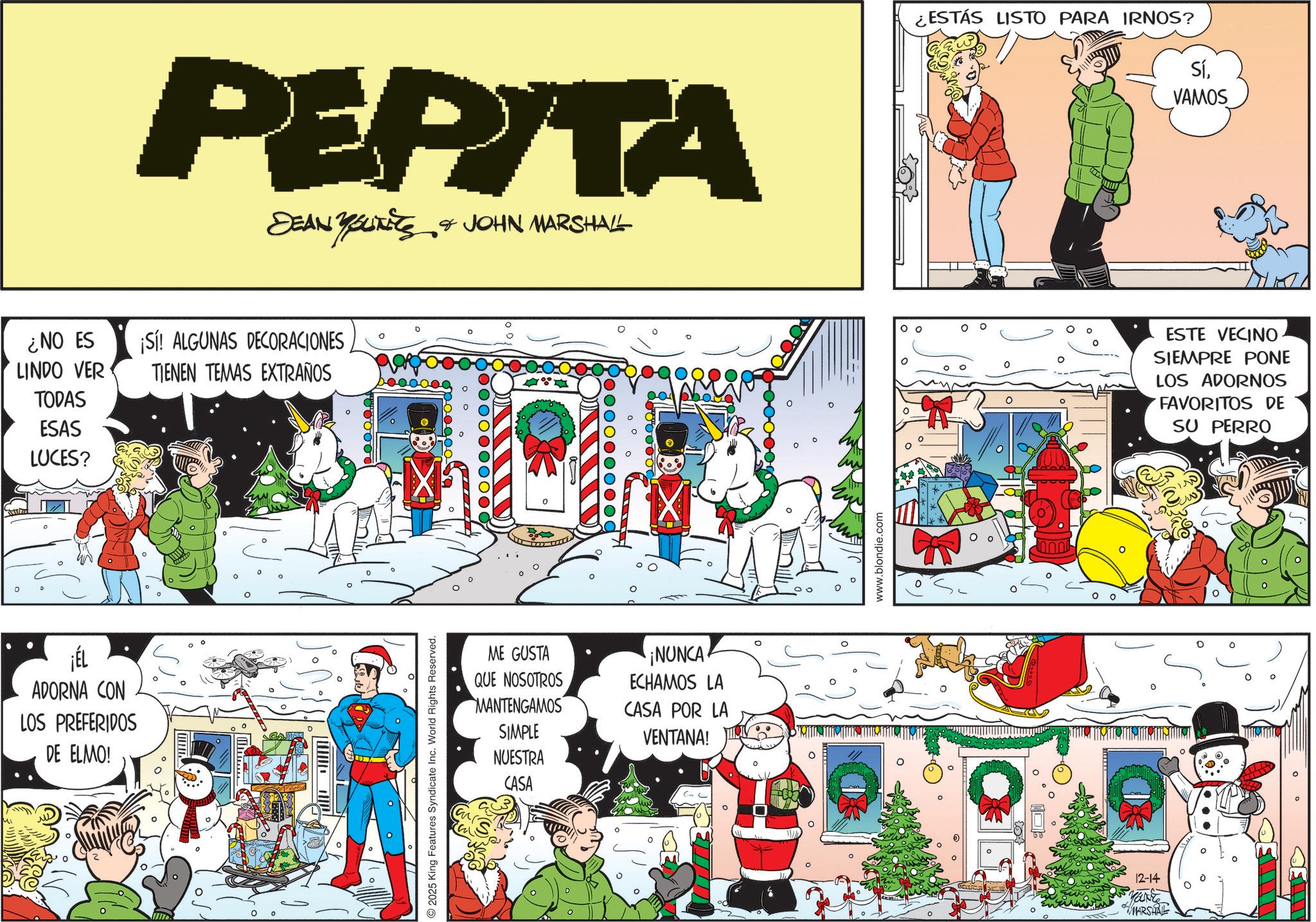 Publication OCR: ¿NO ES LINDO VER TODAS ESAS LUCES? ¡ÉL ADORNA CON LOS PREFERIDOS DE ELMO! PEPITA SEAN YOUNITS & JOHN MARSHALL ¡Sí! ALGUNAS DECORACIONES TIENEN TEMAS EXTRAÑOS 000000 2025 King Features Syndicate Inc. World Rights Reserved. ME GUSTA QUE NOSOTROS MANTENGAMOS SIMPLE NUESTRA CASA ¡NUNCA ECHAMOS LA CASA POR LA VENTANA! www.blondie.com ? ° ¿ESTÁS LISTO PARA IRNOS? SíVAMOS ? ESTE VECINO SIEMPRE PONE LOS ADORNOS FAVORITOS DE SU PERRO 12-14 Marke MARSHAL 0 ? ¿ NO ES LINDO VER TODAS ESAS LUCES ? ¡ ÉL ADORNA CON LOS PREFERIDOS DE ELMO ! PEPITA SEAN YOUNITS & JOHN MARSHALL ¡ Sí ! ALGUNAS DECORACIONES TIENEN TEMAS EXTRAÑOS 000000 2025 King Features Syndicate Inc. World Rights Reserved . ME GUSTA QUE NOSOTROS MANTENGAMOS SIMPLE NUESTRA CASA ¡ NUNCA ECHAMOS LA CASA POR LA VENTANA ! www.blondie.com ? ° ¿ ESTÁS LISTO PARA IRNOS ? SíVAMOS ? ESTE VECINO SIEMPRE PONE LOS ADORNOS FAVORITOS DE SU PERRO 12-14 Marke MARSHAL 0 ?