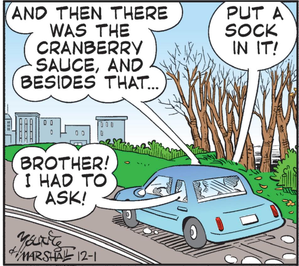 Fiction OCR: AND THEN THERE WAS THE CRANBERRY SAUCEAND BESIDES THAT... PUT A SOCK IN IT! 0 0 0 0 0 DOD BROTHER! I HAD TO ASK! YOUNTS + MARSHALL 12-1 AND THEN THERE WAS THE CRANBERRY SAUCEAND BESIDES THAT ... PUT A SOCK IN IT ! 0 0 0 0 0 DOD BROTHER ! I HAD TO ASK ! YOUNTS + MARSHALL 12-1