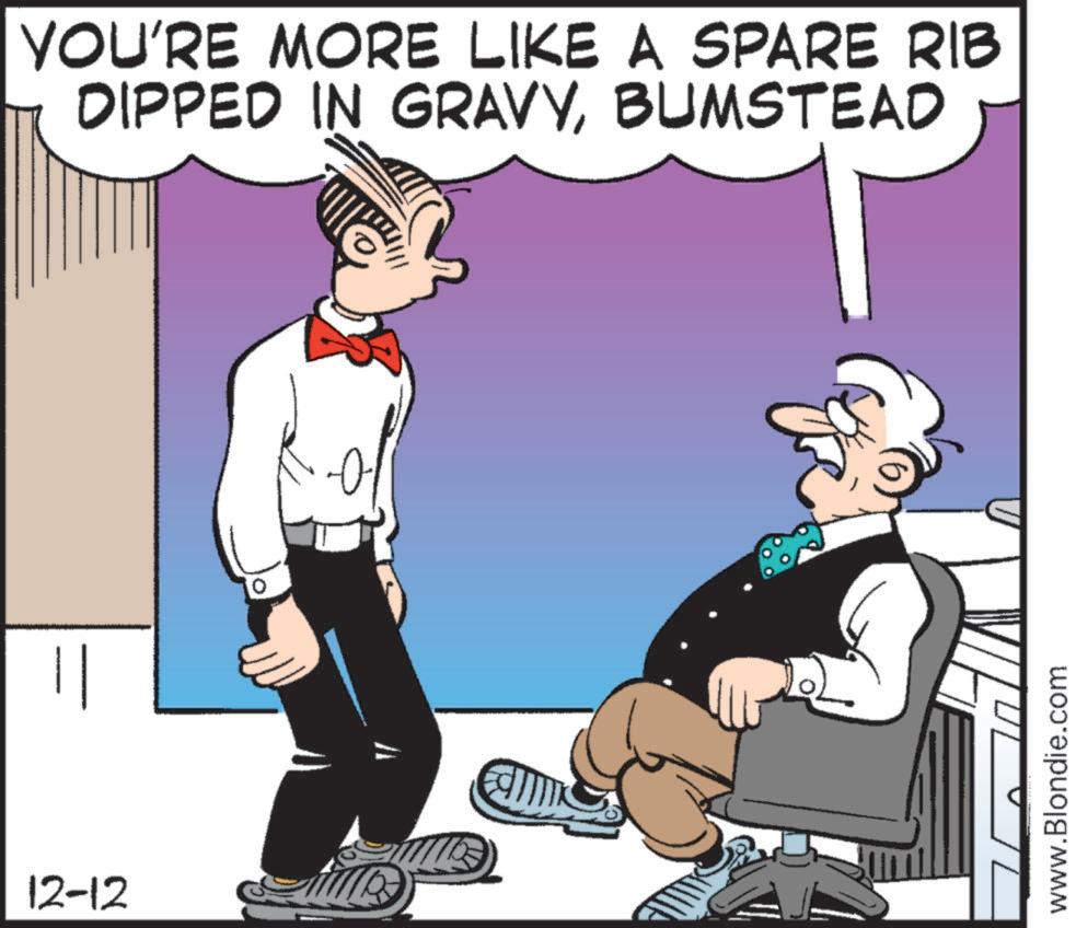 Debate OCR: 12-12 || YOU'RE MORE LIKE A SPARE RIB DIPPED IN GRAVYBUMSTEAD www.Blondie.com 12-12 || YOU'RE MORE LIKE A SPARE RIB DIPPED IN GRAVYBUMSTEAD www.Blondie.com