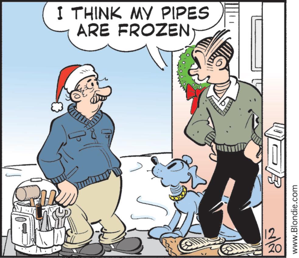Animated cartoon OCR: I THINK MY PIPES ARE FROZEN WER 20 www.Blondie.com I THINK MY PIPES ARE FROZEN WER 20 www.Blondie.com