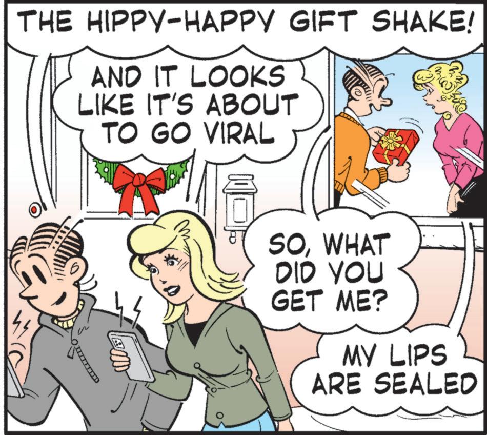 Fiction OCR: THE HIPPY-HAPPY GIFT SHAKE! AND IT LOOKS LIKE IT'S ABOUT TO GO VIRAL 44 SOWHAT DID YOU GET ME? MY LIPS ARE SEALED THE HIPPY - HAPPY GIFT SHAKE ! AND IT LOOKS LIKE IT'S ABOUT TO GO VIRAL 44 SOWHAT DID YOU GET ME ? MY LIPS ARE SEALED