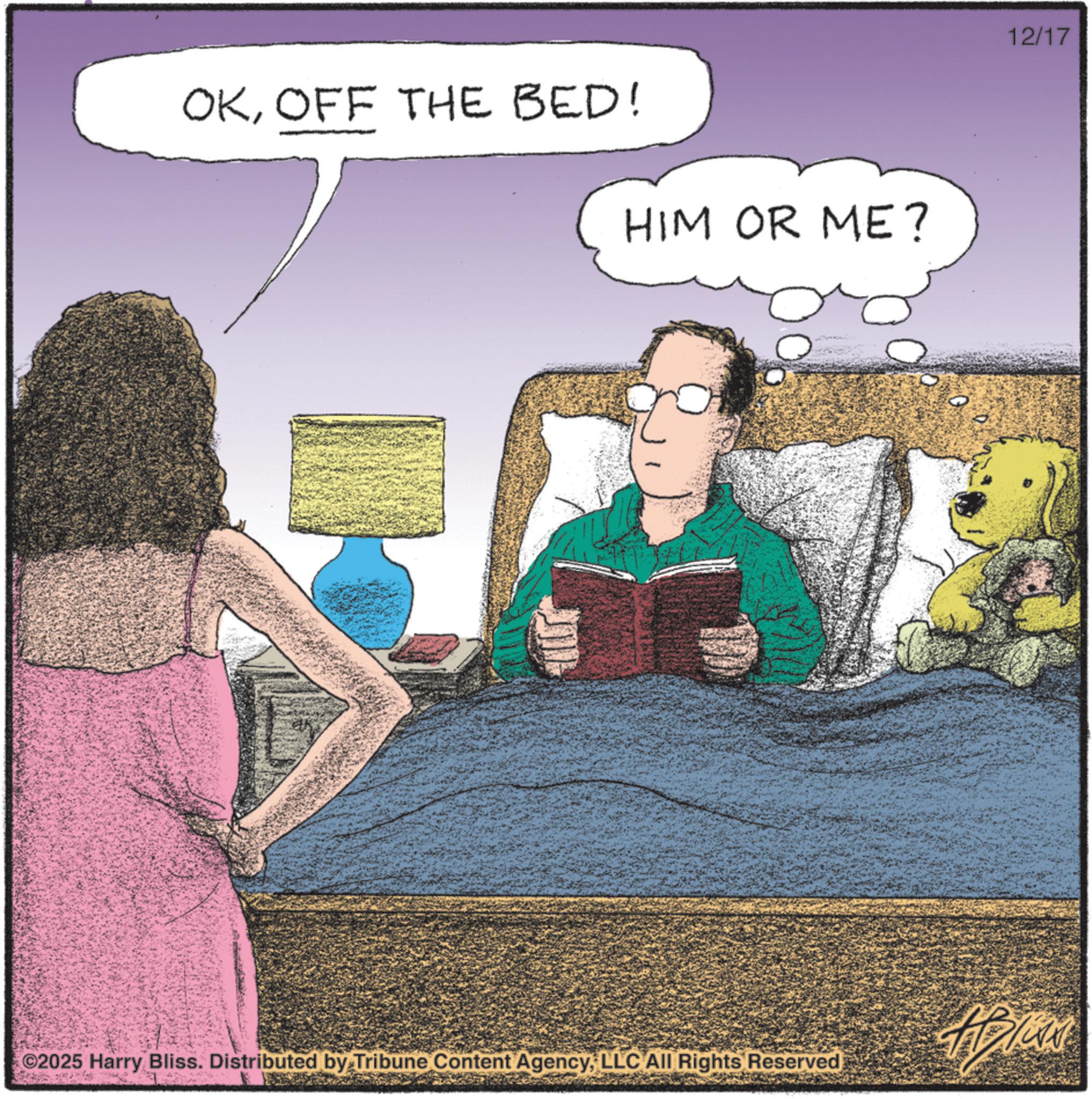 Photo caption OCR: OKOFF THE BED! HIM OR ME? ©2025 Harry Bliss. Distributed by Tribune Content AgencyLLC All Rights Reserved 12/17 OKOFF THE BED ! HIM OR ME ? © 2025 Harry Bliss . Distributed by Tribune Content AgencyLLC All Rights Reserved 12/17