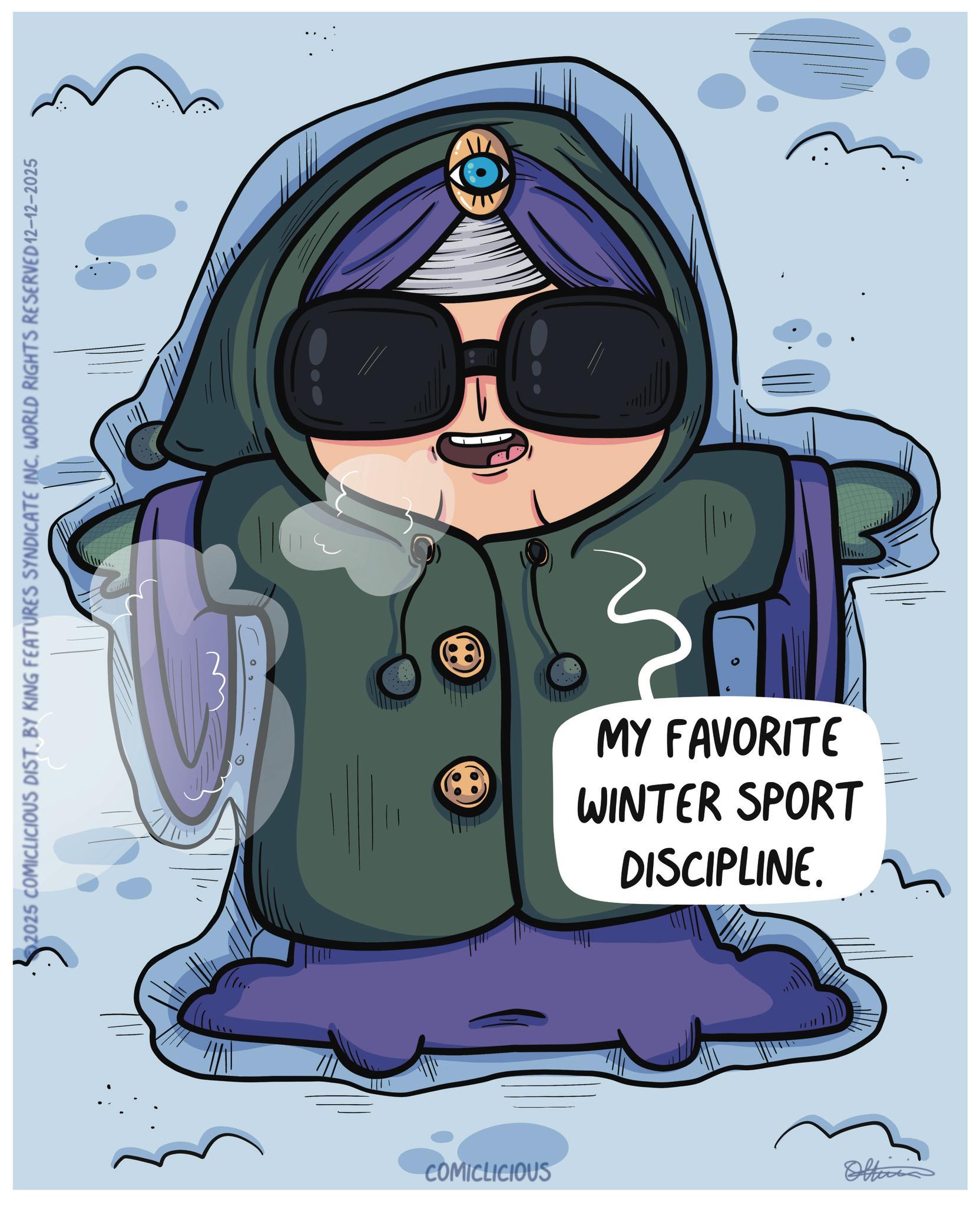 Precipitation OCR: 2025 COMICLICIOUS DIST. BY KING FEATURES SYNDICATE INC.WORLD RIGHTS RESERVED 12-12-2025 DISCIPLINE. WINTER SPORT MY FAVORITE COMICLICIOUS Officia 2025 COMICLICIOUS DIST . BY KING FEATURES SYNDICATE INC .WORLD RIGHTS RESERVED 12-12-2025 DISCIPLINE . WINTER SPORT MY FAVORITE COMICLICIOUS Officia