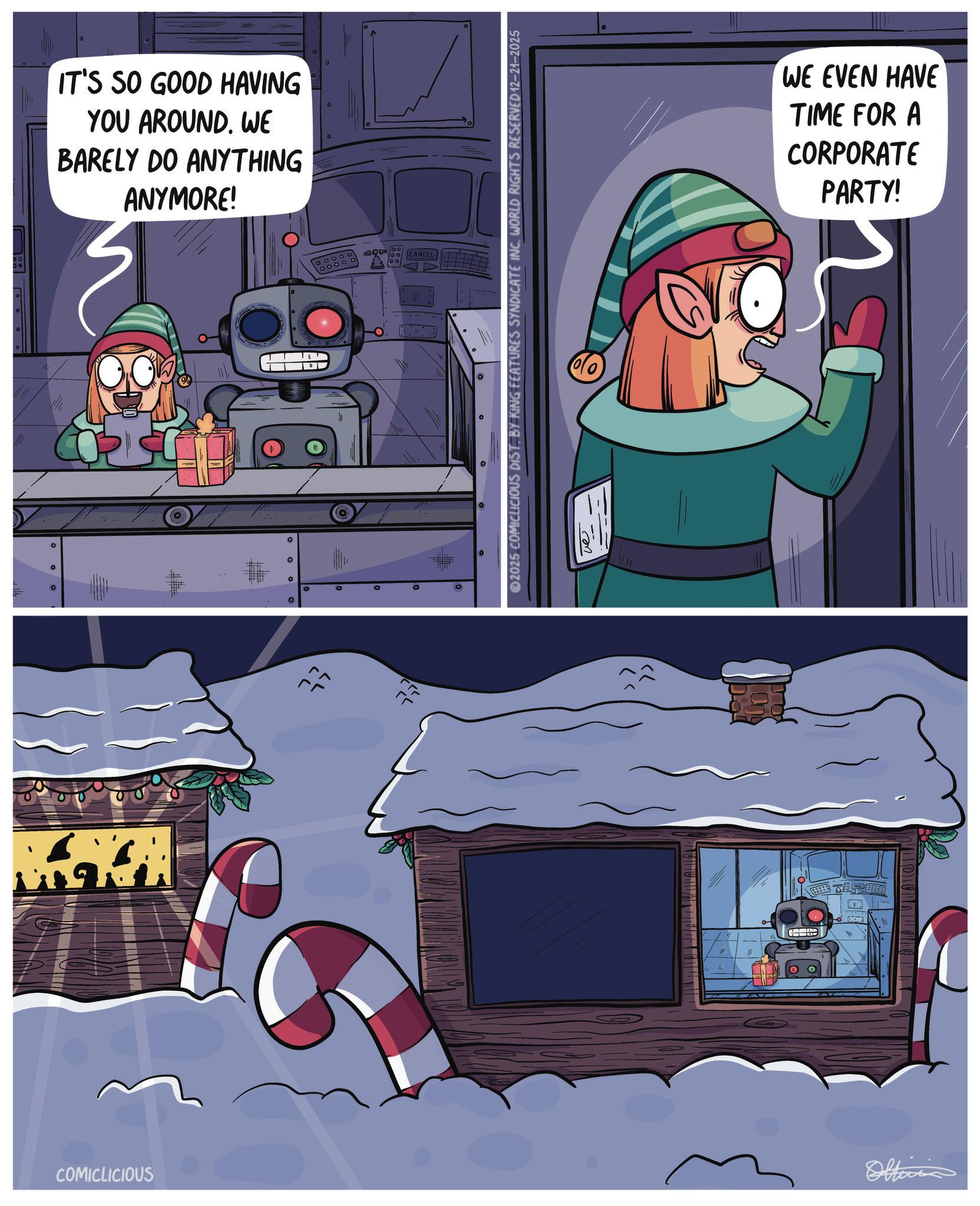 Comic book OCR: IT'S SO GOOD HAVING YOU AROUND. WE BARELY DO ANYTHING ANYMORE! O O ° ° ° ?? ITT ?? 777 000 100000 100 AO CANCEL 00 ©2025 COMICLICIOUS DIST. BY KING FEATURES SYNDICATE INC. WORLD RIGHTS RESERVED 12–21-2025 >> COMICLICIOUS Officia WE EVEN HAVE TIME FOR A CORPORATE PARTY! 2 IT'S SO GOOD HAVING YOU AROUND . WE BARELY DO ANYTHING ANYMORE ! O O ° ° ° ?? ITT ?? 777 000 100000 100 AO CANCEL 00 © 2025 COMICLICIOUS DIST . BY KING FEATURES SYNDICATE INC . WORLD RIGHTS RESERVED 12–21-2025 >> COMICLICIOUS Officia WE EVEN HAVE TIME FOR A CORPORATE PARTY ! 2