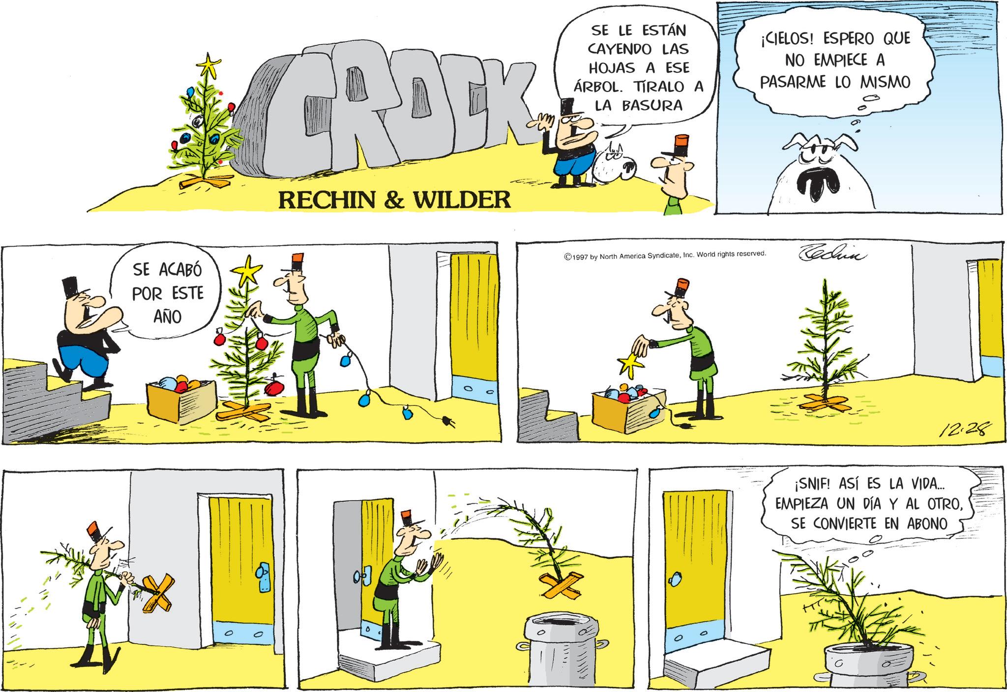 Fictional character OCR: 0 SE ACABÓ POR ESTE ??? CROCK RECHIN & WILDER SE LE ESTÁN CAYENDO LAS HOJAS A ESE ÁRBOL. TIRALO A LA BASURA ¡CIELOS! ESPERO QUE NO EMPIECE A PASARME LO MISMO ?? ? I 1997 by North America SyndicateInc. World rights reserved. Techn 12.28 ¡SNIF! ASÍ ES LA VIDA... EMPIEZA UN DÍA Y AL OTROSE CONVIERTE EN ABONO 0 SE ACABÓ POR ESTE ??? CROCK RECHIN & WILDER SE LE ESTÁN CAYENDO LAS HOJAS A ESE ÁRBOL . TIRALO A LA BASURA ¡ CIELOS ! ESPERO QUE NO EMPIECE A PASARME LO MISMO ? ? ? I 1997 by North America SyndicateInc. World rights reserved . Techn 12.28 ¡ SNIF ! ASÍ ES LA VIDA ... EMPIEZA UN DÍA Y AL OTROSE CONVIERTE EN ABONO