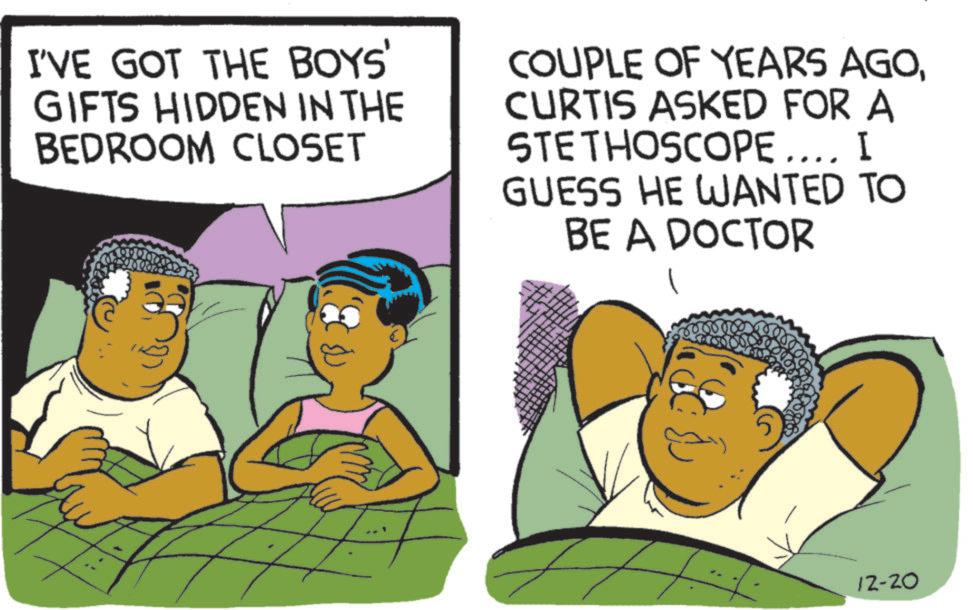 Fiction OCR: I'VE GOT THE BOYS' GIFTS HIDDEN IN THE BEDROOM CLOSET COUPLE OF YEARS AGOCURTIS ASKED FOR A STETHOSCOPE.... I GUESS HE WANTED TO BE A DOCTOR 12-20 I'VE GOT THE BOYS ' GIFTS HIDDEN IN THE BEDROOM CLOSET COUPLE OF YEARS AGOCURTIS ASKED FOR A STETHOSCOPE .... I GUESS HE WANTED TO BE A DOCTOR 12-20