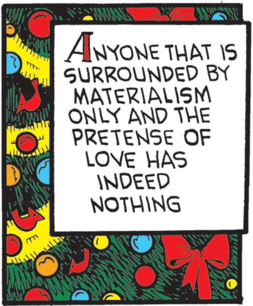 Graphic design OCR: ANYONE THAT IS SURROUNDED BY MATERIALISM ONLY AND THE PRETENSE OF LOVE HAS INDEED NOTHING ANYONE THAT IS SURROUNDED BY MATERIALISM ONLY AND THE PRETENSE OF LOVE HAS INDEED NOTHING