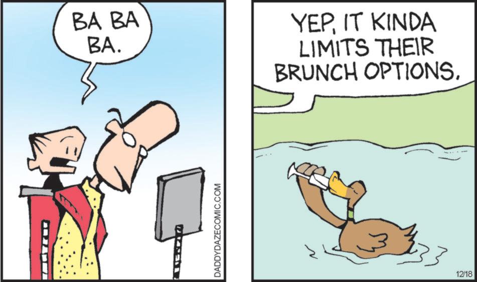 Clip art OCR: BA BA BA. DADDYDAZECOMIC.COM YEPIT KINDA LIMITS THEIR BRUNCH OPTIONS. N 12/18 BA BA BA . DADDYDAZECOMIC.COM YEPIT KINDA LIMITS THEIR BRUNCH OPTIONS . N 12/18