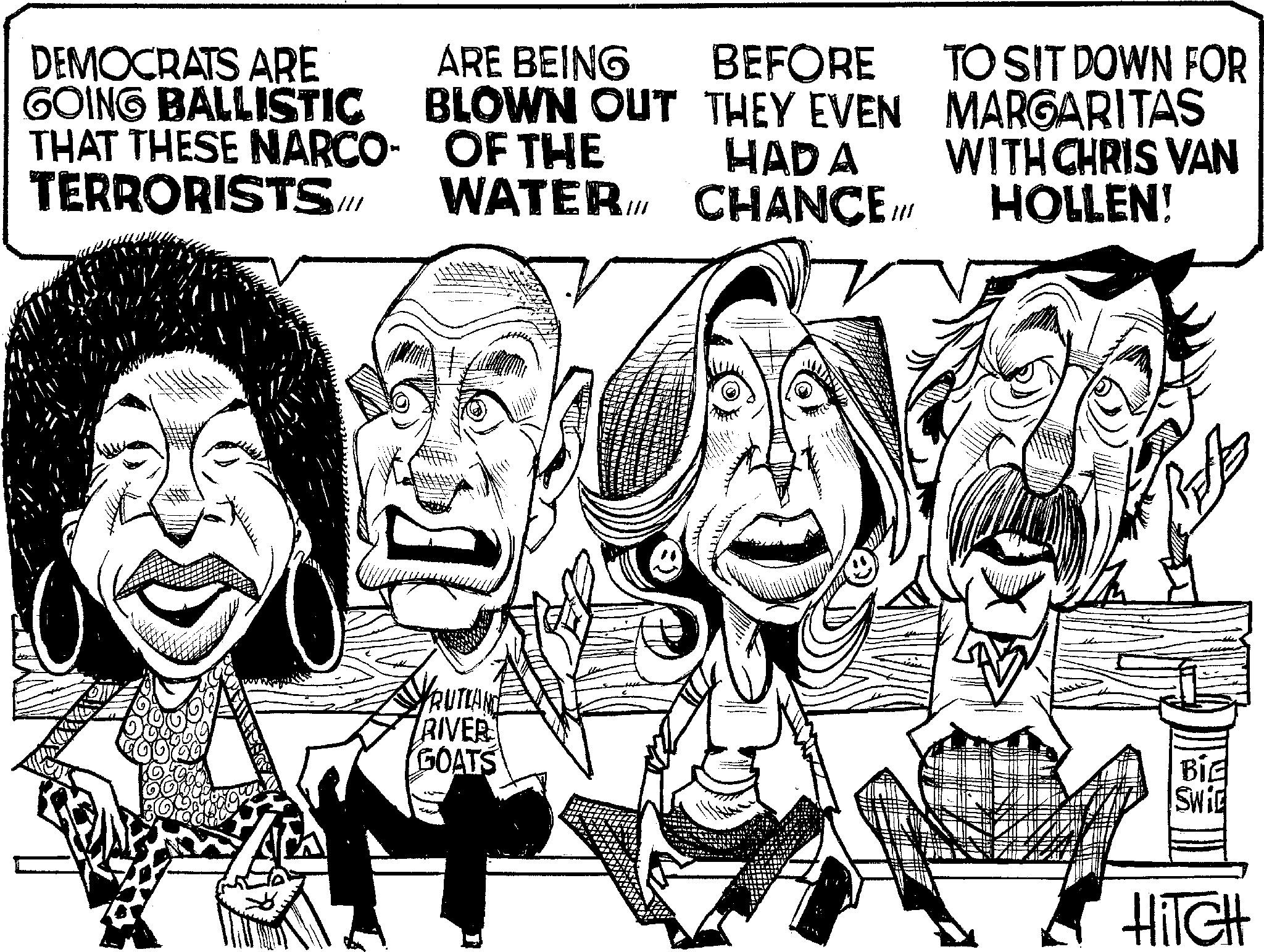 Photo caption OCR: DEMOCRATS ARE GOING BALLISTIC THAT THESE NARCO- TERRORISTS/I/ ARE BEING BLOWN OUT OF THE WATER Ill BEFORE THEY EVEN HAD A CHANCE /// TO SIT DOWN FOR MARGARITAS WITH CHRIS VAN HOLLEN! RUTLAND RIVER GOATS BiE Swi HITCH DEMOCRATS ARE GOING BALLISTIC THAT THESE NARCO- TERRORISTS / I / ARE BEING BLOWN OUT OF THE WATER Ill BEFORE THEY EVEN HAD A CHANCE /// TO SIT DOWN FOR MARGARITAS WITH CHRIS VAN HOLLEN ! RUTLAND RIVER GOATS BiE Swi HITCH