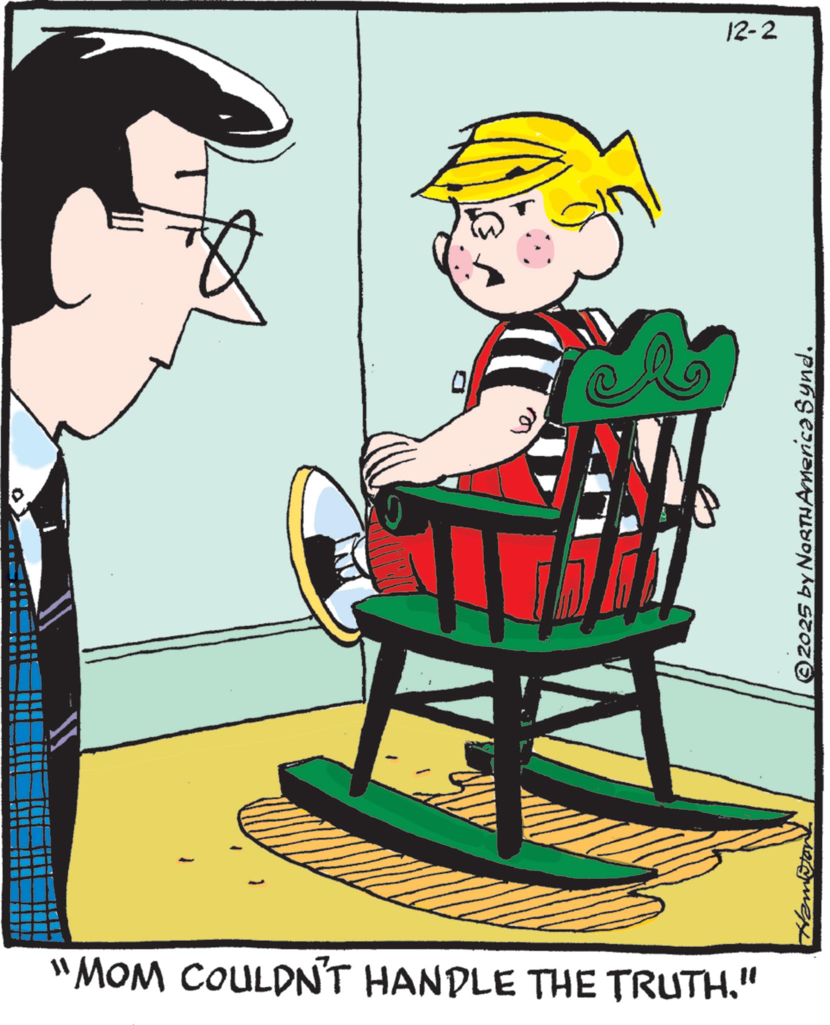 Child OCR: "MOM COULDN'T HANDLE THE TRUTH." © 2025 by NORTH America Synd. 12-2 " MOM COULDN'T HANDLE THE TRUTH . " © 2025 by NORTH America Synd . 12-2