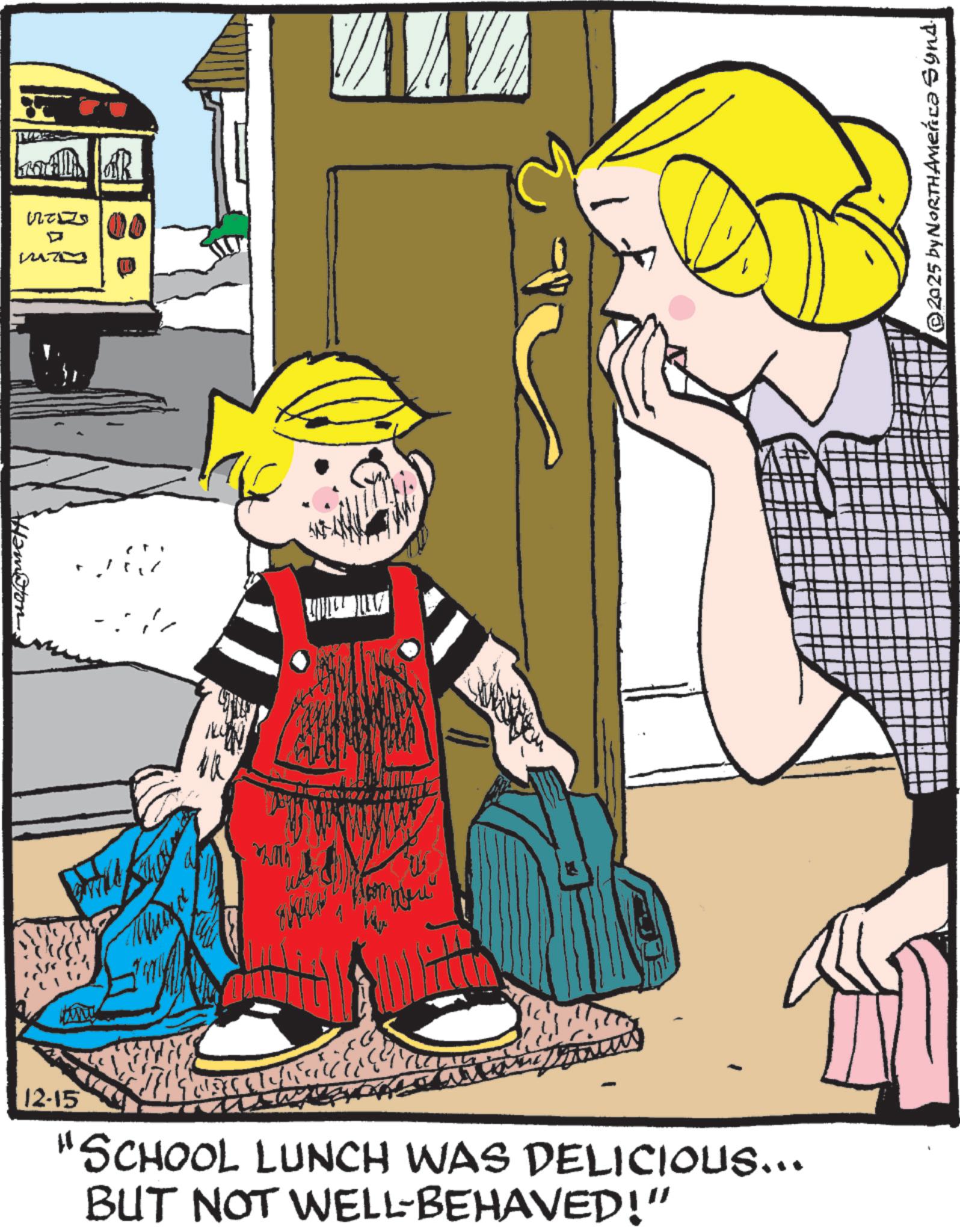 Child OCR: on. 127220 ? 1470 NOW 12-15 Khet "SCHOOL LUNCH WAS DELICIOUS... BUT NOT WELL-BEHAVED!" 2025 by NORTH America Synd on . 127220 ? 1470 NOW 12-15 Khet " SCHOOL LUNCH WAS DELICIOUS ... BUT NOT WELL - BEHAVED ! " 2025 by NORTH America Synd