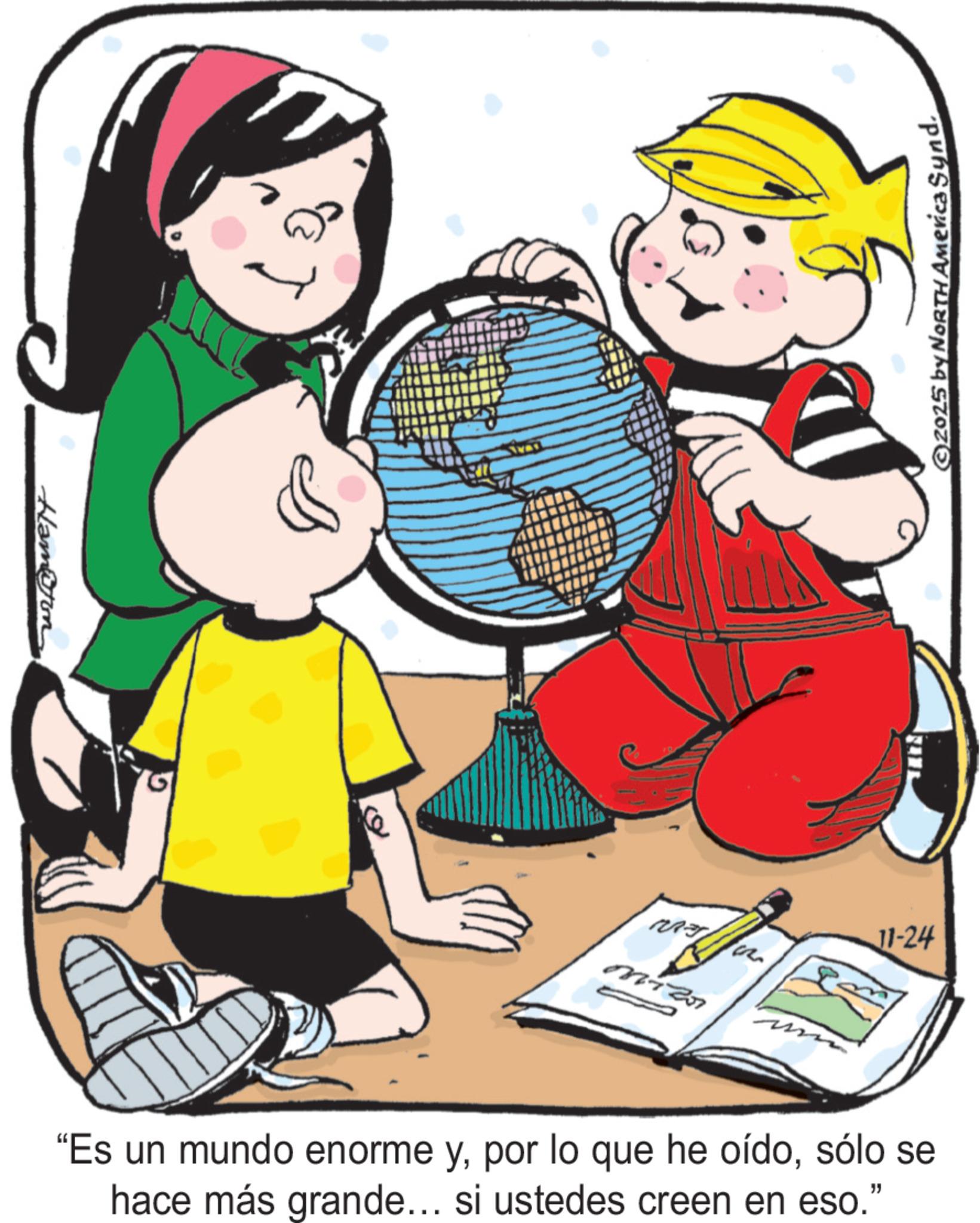 Fictional character OCR: Hamerm G ©2025 by NORTH America Synd. min 11-24 "Es un mundo enorme ysólo se hace más grande... si ustedes creen en eso." Hamerm G © 2025 by NORTH America Synd . min 11-24 " Es un mundo enorme ypor lo que he oídosólo se hace más grande ... si ustedes creen en eso . "