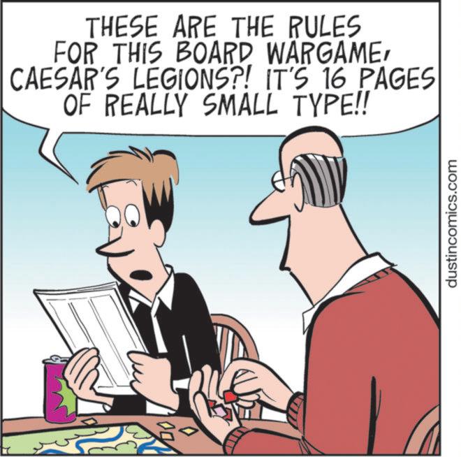 Animated cartoon OCR: THESE ARE THE RULES FOR THIS BOARD WARGAMECAESAR'S LEGIONS?! IT'S 16 PAGES OF REALLY SMALL TYPE!! dustincomics.com THESE ARE THE RULES FOR THIS BOARD WARGAMECAESAR'S LEGIONS ?! IT'S 16 PAGES OF REALLY SMALL TYPE !! dustincomics.com