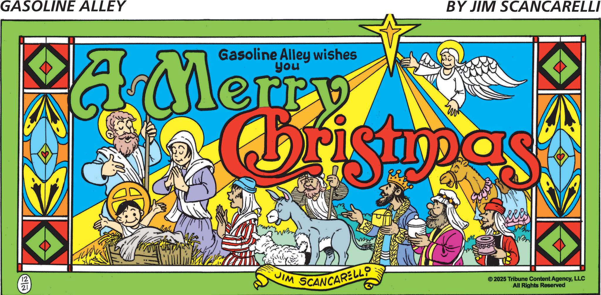 Fictional character OCR: GASOLINE ALLEY 22 BY JIM SCANCARELLI Gasoline Alley wishes 4 Merry Bristmas JIM SCANCARELL © 2025 Tribune Content AgencyLLC All Rights Reserved GASOLINE ALLEY 22 BY JIM SCANCARELLI Gasoline Alley wishes 4 Merry Bristmas JIM SCANCARELL © 2025 Tribune Content AgencyLLC All Rights Reserved
