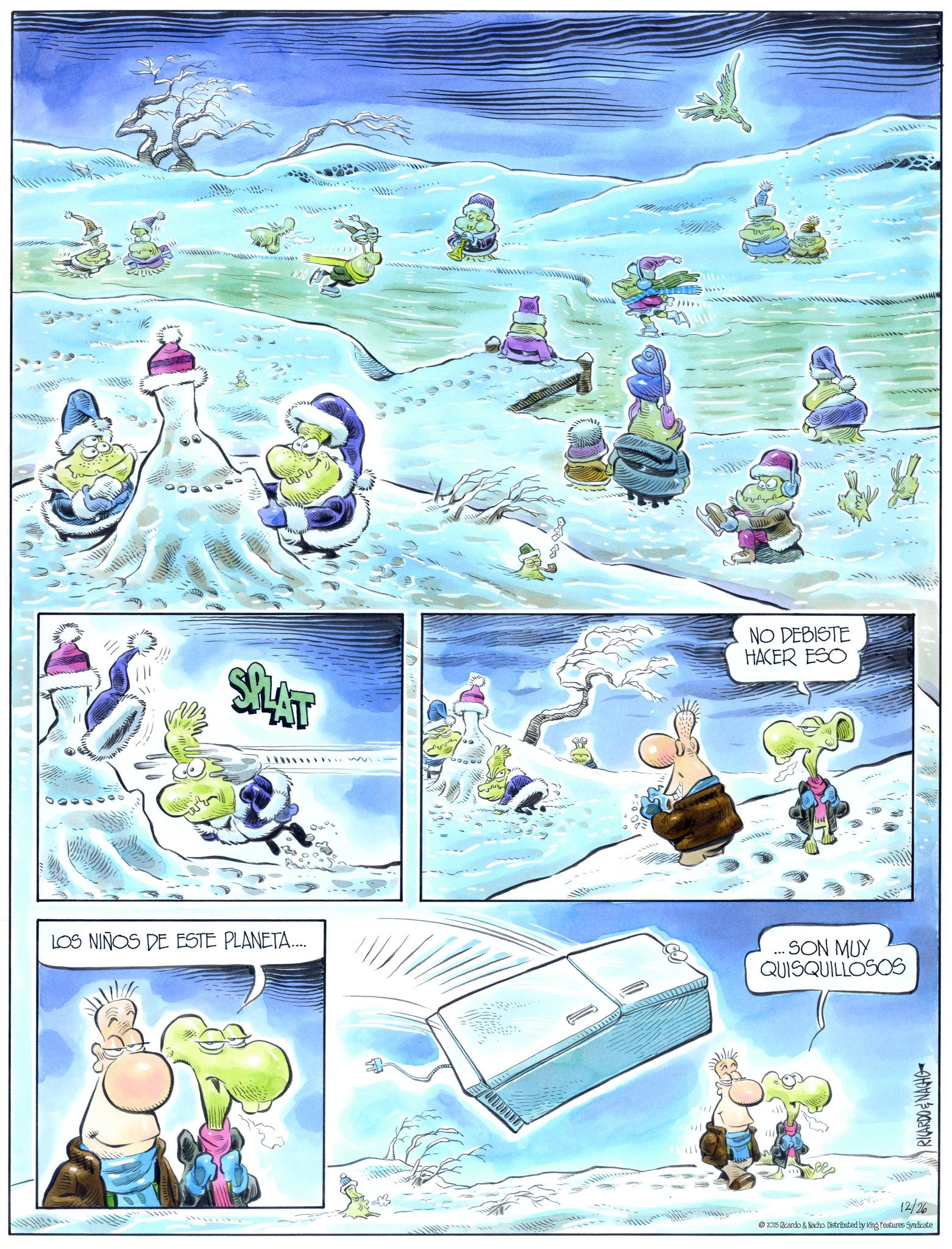 Ice OCR: SPLAST NO DEBISTE HACER ESO LOS NIÑOS DE ESTE PLANETA..... ... SON MUY QUISQUILLOSOS 12/26 2025 Ricardo & Nacho. Distributed by King Features Syndicate RICARDO & NACHO ??? SPLAST NO DEBISTE HACER ESO LOS NIÑOS DE ESTE PLANETA ..... ... SON MUY QUISQUILLOSOS 12/26 2025 Ricardo & Nacho . Distributed by King Features Syndicate RICARDO & NACHO ???