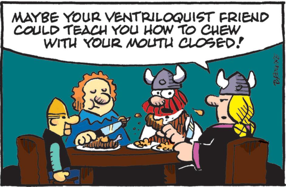 Graphics OCR: MAYBE YOUR VENTRILOQUIST FRIEND COULD TEACH YOU HOW TO CHEW WITH YOUR MOUTH CLOSED! BROWNE MAYBE YOUR VENTRILOQUIST FRIEND COULD TEACH YOU HOW TO CHEW WITH YOUR MOUTH CLOSED ! BROWNE