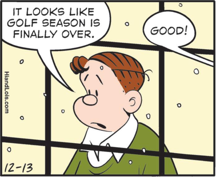 Animated cartoon OCR: IT LOOKS LIKE GOLF SEASON IS FINALLY OVER. HiandLois.com o 0 12-13 5 GOOD! IT LOOKS LIKE GOLF SEASON IS FINALLY OVER . HiandLois.com o 0 12-13 5 GOOD !