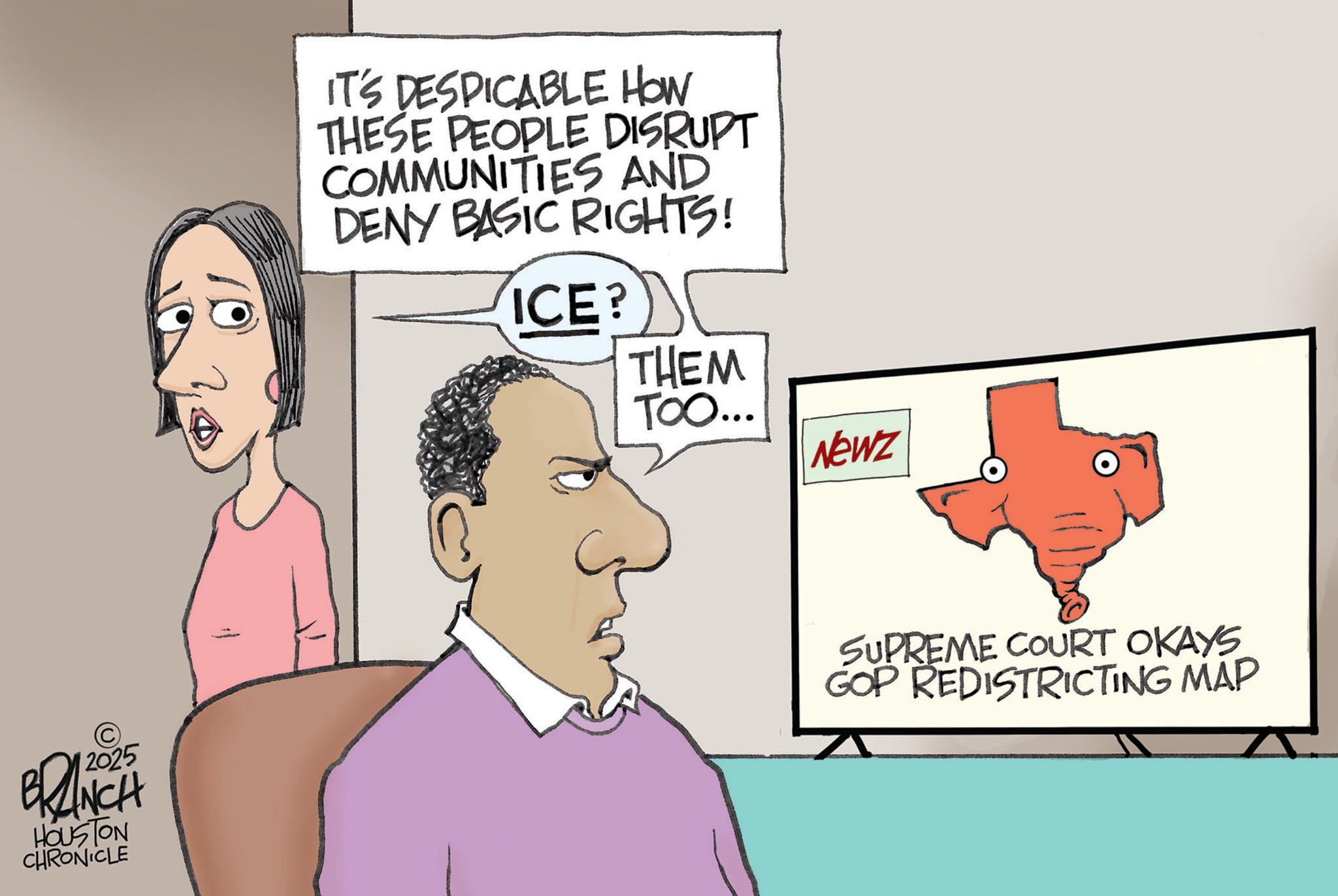 Animated cartoon OCR: © 2025 BRANCH HOUSTON CHRONICLE IT'S DESPICABLE HOW THESE PEOPLE DISRUPT COMMUNITIES AND DENY BASIC RIGHTS! ICE? THEM TOO... Newz SUPREME COURT OKAYS GOP REDISTRICTING MAP © 2025 BRANCH HOUSTON CHRONICLE IT'S DESPICABLE HOW THESE PEOPLE DISRUPT COMMUNITIES AND DENY BASIC RIGHTS ! ICE ? THEM TOO ... Newz SUPREME COURT OKAYS GOP REDISTRICTING MAP