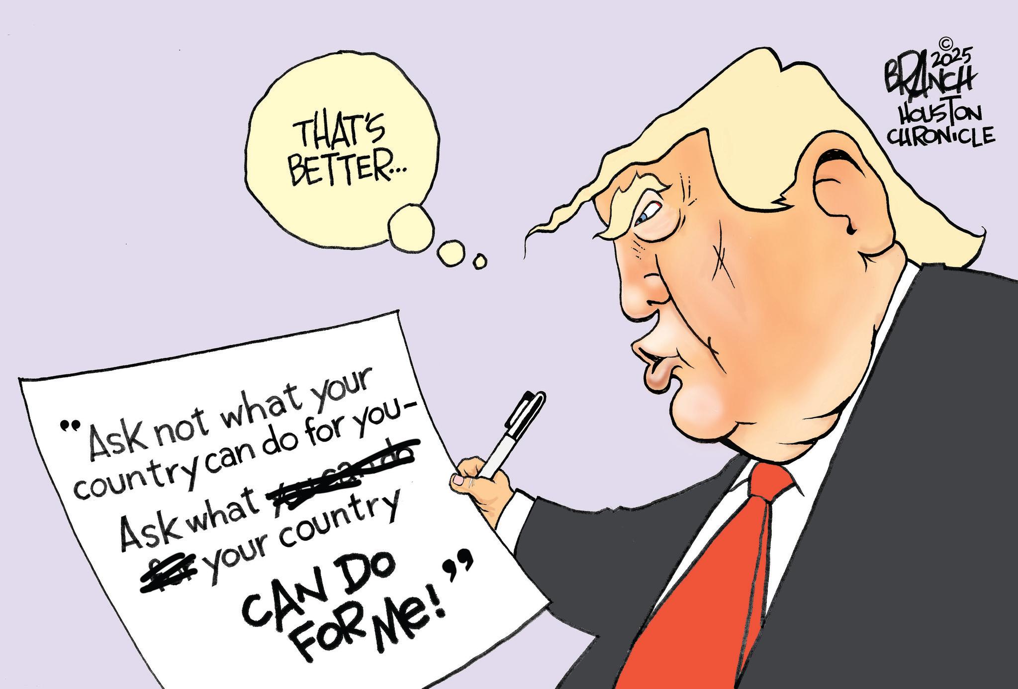 Photo caption OCR: THAT'S BETTER... Ask not what your country can do for you- Ask what ? d of your country CAN DO FOR Me!" 2025 HOUSTON CHRONICLE THAT'S BETTER ... Ask not what your country can do for you- Ask what ? d of your country CAN DO FOR Me ! " 2025 HOUSTON CHRONICLE