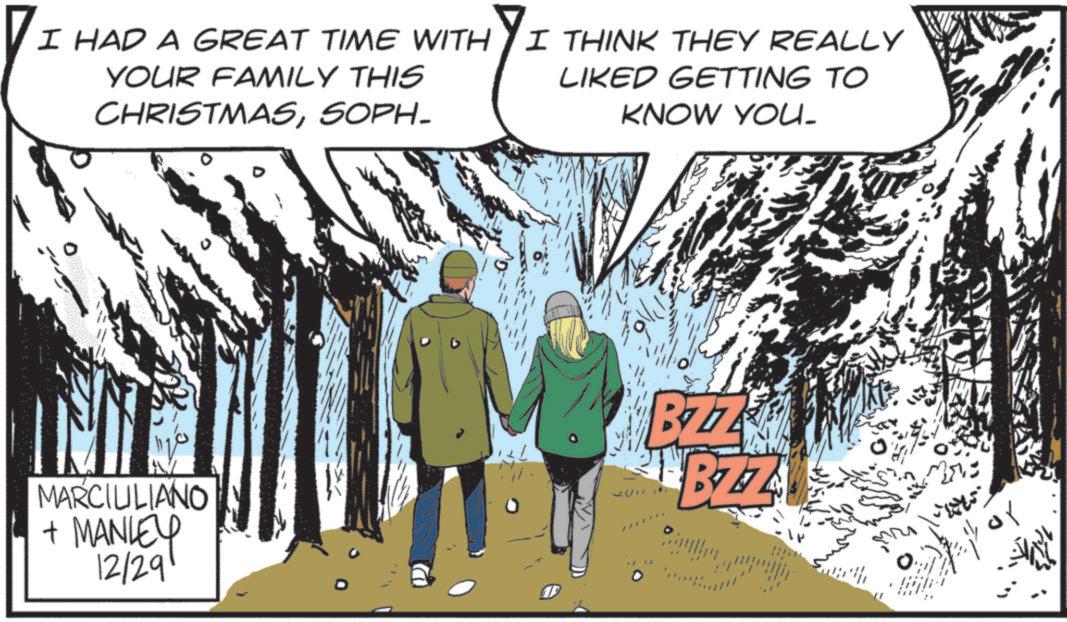 Animation OCR: I HAD A GREAT TIME WITH YOUR FAMILY THIS CHRISTMASSOPH- I THINK THEY REALLY LIKED GETTING TO KNOW YOU. MARCIULIANO + MANLEY 12/29 BZZ BZZ I HAD A GREAT TIME WITH YOUR FAMILY THIS CHRISTMASSOPH- I THINK THEY REALLY LIKED GETTING TO KNOW YOU . MARCIULIANO + MANLEY 12/29 BZZ BZZ