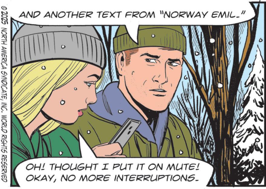 Fiction OCR: AND ANOTHER TEXT FROM "NORWAY EMIL." © 2025 NORTH AMERICA SYNDICATEINC. WORLD RIGHTS RESERVED 0 OH! THOUGHT I PUT IT ON MUTE! OKAYNO MORE INTERRUPTIONS. AND ANOTHER TEXT FROM " NORWAY EMIL . " © 2025 NORTH AMERICA SYNDICATEINC . WORLD RIGHTS RESERVED 0 OH ! THOUGHT I PUT IT ON MUTE ! OKAYNO MORE INTERRUPTIONS .