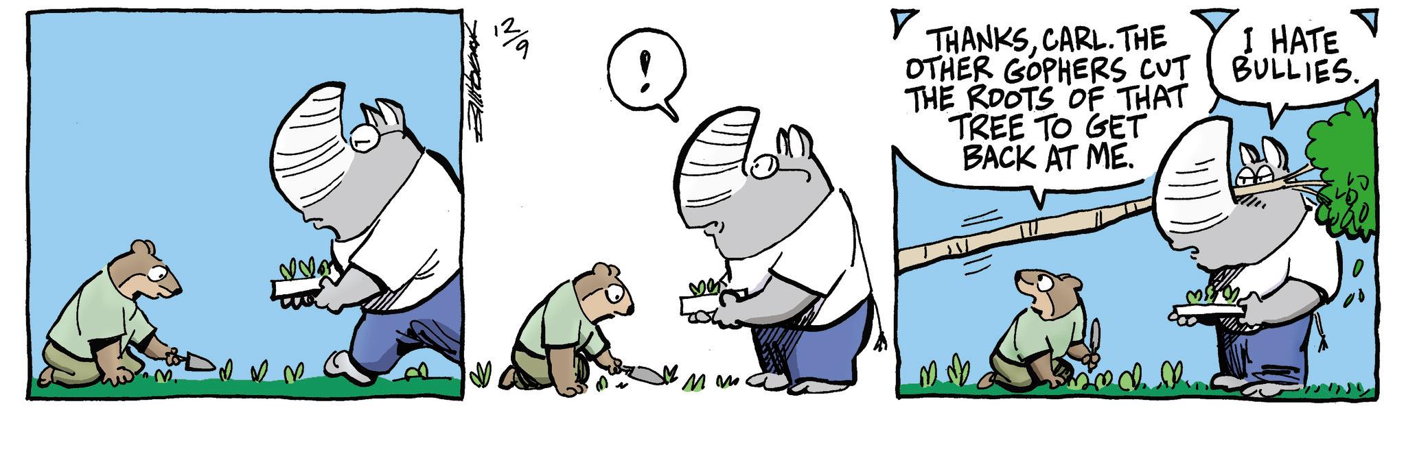 Animated cartoon OCR: ???? Q ? THANKSCARL. THE OTHER GOPHERS CUT THE ROOTS OF THAT TREE TO GET BACK AT ME. I HATE BULLIES. ???? Q ? THANKSCARL . THE OTHER GOPHERS CUT THE ROOTS OF THAT TREE TO GET BACK AT ME . I HATE BULLIES .