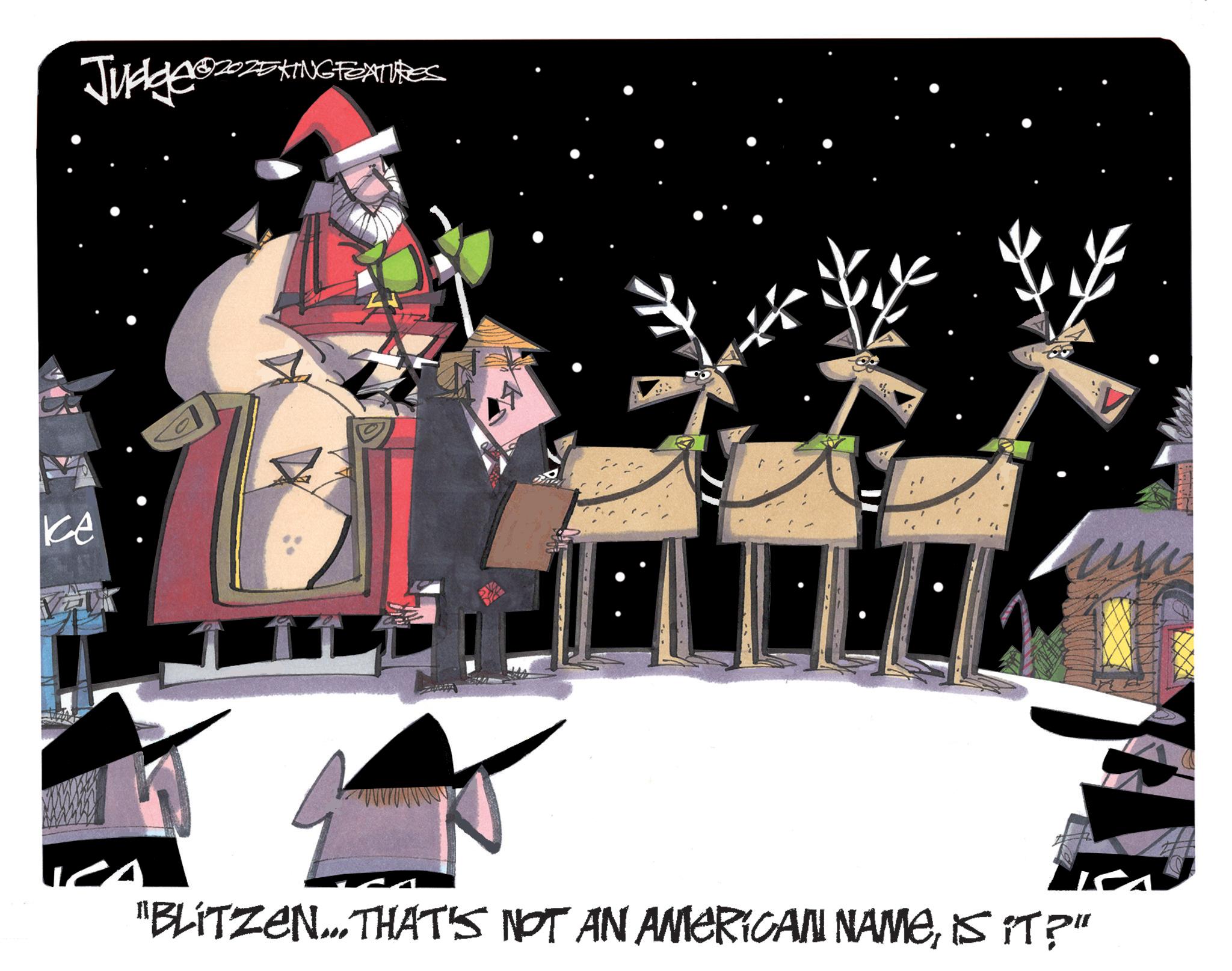 Holiday OCR: Judge 2020KING FEATURES ?? VW "BLITZEN... THAT'S NOT AN AMERICAN NAMEIS IT?" ww Judge 2020KING FEATURES ?? VW " BLITZEN ... THAT'S NOT AN AMERICAN NAMEIS IT ? " ww