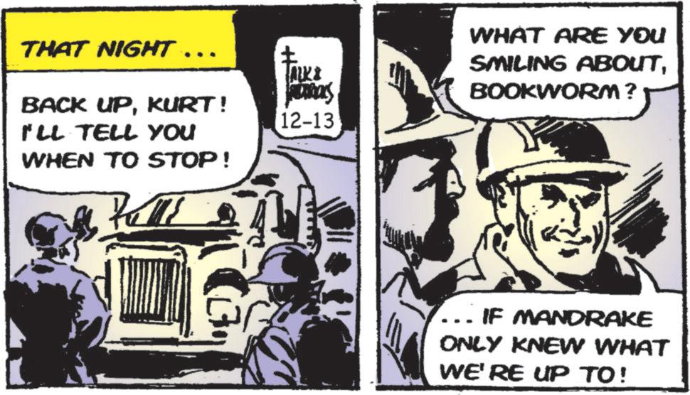 Comic book OCR: THAT NIGHT ……. TALKS pas BACK UPKURT! I'LL TELL YOU 12-13 WHEN TO STOP! Pulls WHAT ARE YOU SMILING ABOUTBOOKWORM? IF MANDRAKE ONLY KNEW WHAT WE'RE UP TO! THAT NIGHT …… . TALKS pas BACK UPKURT ! I'LL TELL YOU 12-13 WHEN TO STOP ! Pulls WHAT ARE YOU SMILING ABOUTBOOKWORM ? IF MANDRAKE ONLY KNEW WHAT WE'RE UP TO !