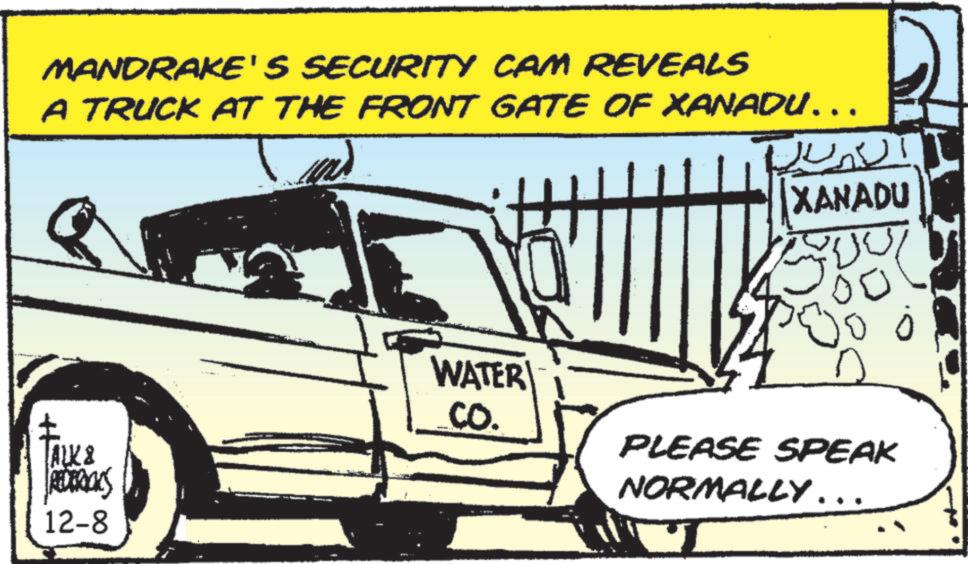 Graphics OCR: MANDRAKE'S SECURITY CAM REVEALS A TRUCK AT THE FRONT GATE OF XANADU……. ??????? XANADU WATER CO. ? PLEASE SPEAK TALK & REDERICKS 12-8 NORMALLY.. MANDRAKE'S SECURITY CAM REVEALS A TRUCK AT THE FRONT GATE OF XANADU …… . ??????? XANADU WATER CO . ? PLEASE SPEAK TALK & REDERICKS 12-8 NORMALLY ..