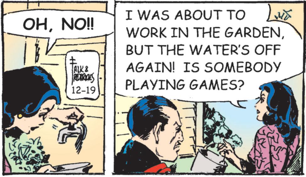 Animated cartoon OCR: OHNO!! ? ALK & REDERICIES 12-19 I WAS ABOUT TO WORK IN THE GARDENBUT THE WATER'S OFF AGAIN! IS SOMEBODY PLAYING GAMES? OHNO !! ? ALK & REDERICIES 12-19 I WAS ABOUT TO WORK IN THE GARDENBUT THE WATER'S OFF AGAIN ! IS SOMEBODY PLAYING GAMES ?