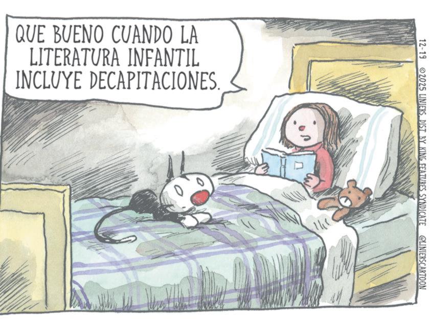 Fictional character OCR: QUE BUENO CUANDO LA LITERATURA INFANTIL INCLUYE DECAPITACIONES. The 12-19 2025 LINIERS. DIST BY KING FEATURES SYNDICATE @LINIERSCARTOON QUE BUENO CUANDO LA LITERATURA INFANTIL INCLUYE DECAPITACIONES . The 12-19 2025 LINIERS . DIST BY KING FEATURES SYNDICATE @LINIERSCARTOON