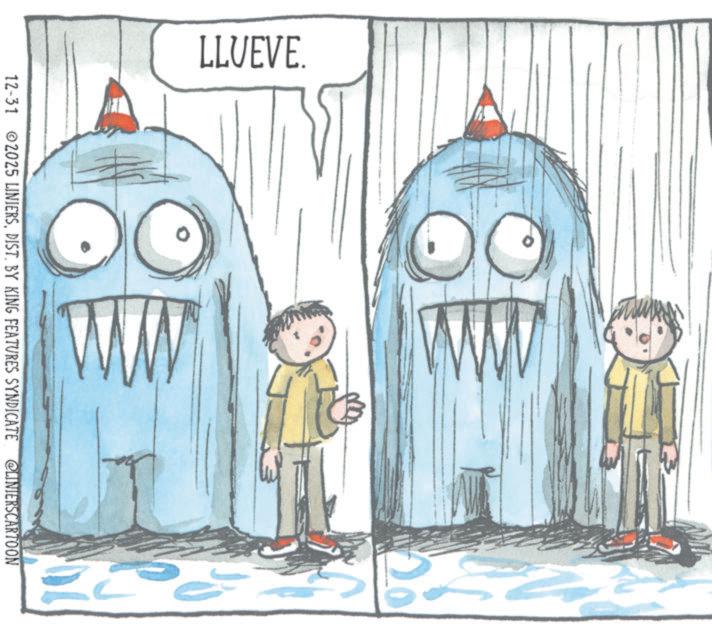 Animated cartoon OCR: LLUEVE. 12-31 2025 LINIERSDIST. BY KING FEATURES SYNDICATE @LINIERSCARTOON LLUEVE . 12-31 2025 LINIERSDIST . BY KING FEATURES SYNDICATE @LINIERSCARTOON