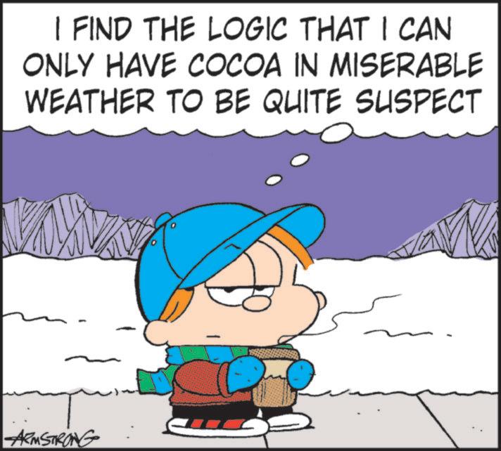 Ice cap OCR: I FIND THE LOGIC THAT I CAN ONLY HAVE COCOA IN MISERABLE WEATHER TO BE QUITE SUSPECT ARMSTRONG I FIND THE LOGIC THAT I CAN ONLY HAVE COCOA IN MISERABLE WEATHER TO BE QUITE SUSPECT ARMSTRONG