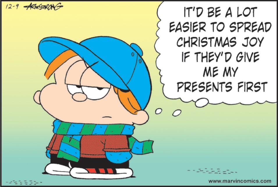 Precipitation OCR: 12-9 ARMSTRONG IT'D BE A LOT EASIER TO SPREAD CHRISTMAS JOY IF THEY'D GIVE ME MY PRESENTS FIRST ??? www.marvincomics.com 12-9 ARMSTRONG IT'D BE A LOT EASIER TO SPREAD CHRISTMAS JOY IF THEY'D GIVE ME MY PRESENTS FIRST ??? www.marvincomics.com