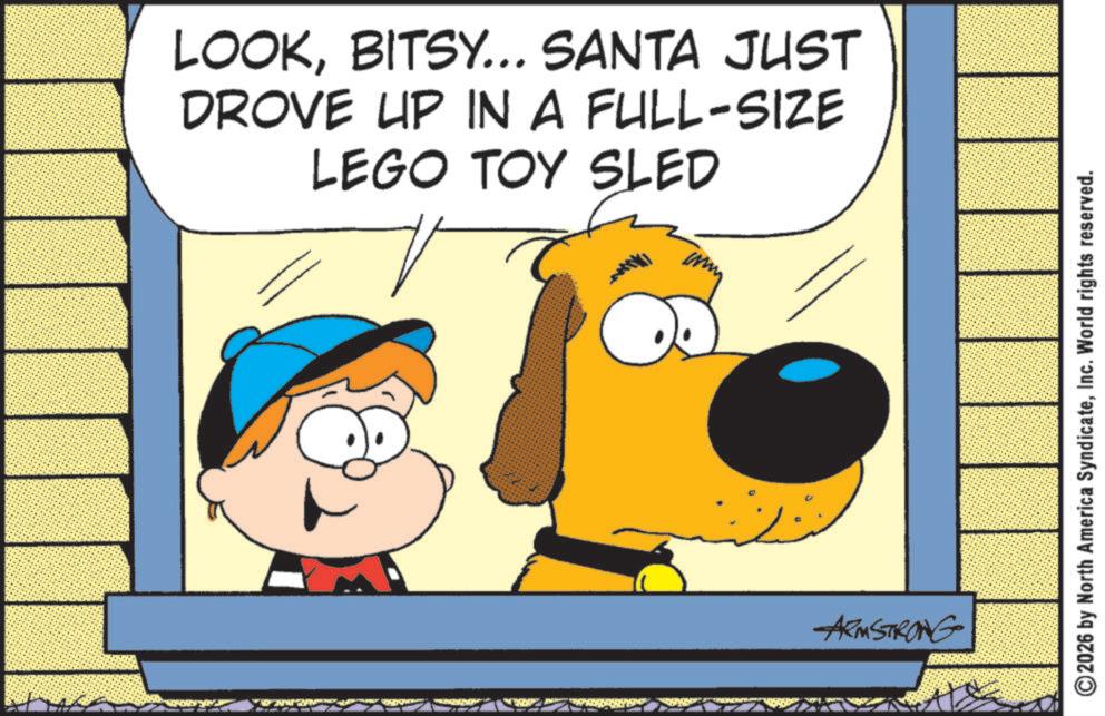 Conversation OCR: LOOKBITSY... SANTA JUST DROVE UP IN A FULL-SIZE LEGO TOY SLED V ARMSTRONG ©2026 by North America SyndicateInc. World rights reserved. LOOKBITSY ... SANTA JUST DROVE UP IN A FULL - SIZE LEGO TOY SLED V ARMSTRONG © 2026 by North America SyndicateInc. World rights reserved .