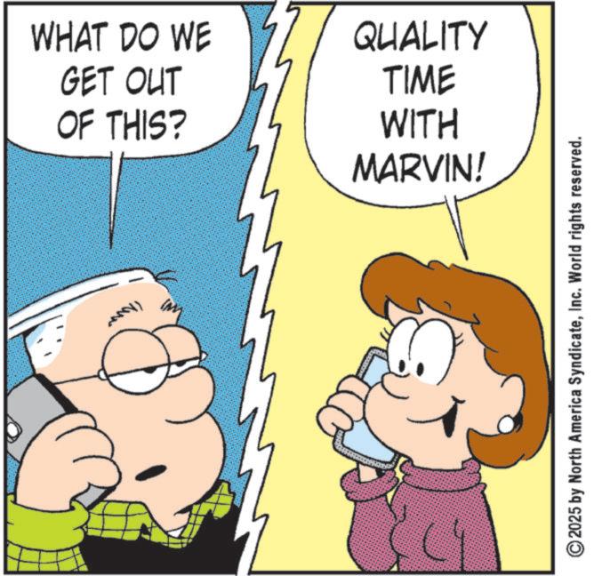 Fiction OCR: WHAT DO WE GET OUT OF THIS? my .. QUALITY TIME WITH MARVIN! ©2025 by North America SyndicateInc. World rights reserved. WHAT DO WE GET OUT OF THIS ? my .. QUALITY TIME WITH MARVIN ! © 2025 by North America SyndicateInc. World rights reserved .