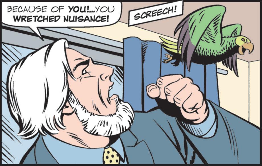 Bird OCR: BECAUSE OF YOU!...YOU WRETCHED NUISANCE! Dill the SCREECH! BECAUSE OF YOU ! ... YOU WRETCHED NUISANCE ! Dill the SCREECH !