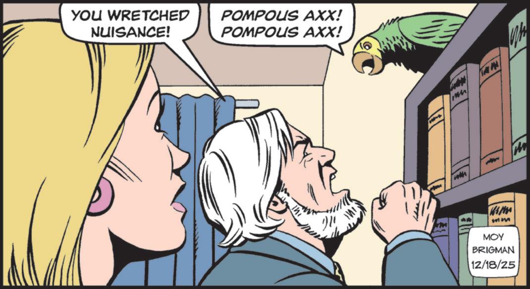 Animated cartoon OCR: YOU WRETCHED NUISANCE! POMPOUS AXX! POMPOUS AXX! Thi TAMA HIM mm MOY BRIGMAN 12/18/25 YOU WRETCHED NUISANCE ! POMPOUS AXX ! POMPOUS AXX ! Thi TAMA HIM mm MOY BRIGMAN 12/18/25