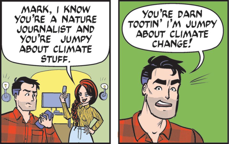 Gesture OCR: MARKI KNOW YOU'RE A NATURE JOURNALIST AND YOU'RE JUMPY ABOUT CLIMATE STUFF. YOU'RE DARN TOOTIN' I'M JUMPY ABOUT CLIMATE CHANGE! 1// MARKI KNOW YOU'RE A NATURE JOURNALIST AND YOU'RE JUMPY ABOUT CLIMATE STUFF . YOU'RE DARN TOOTIN ' I'M JUMPY ABOUT CLIMATE CHANGE ! 1 //